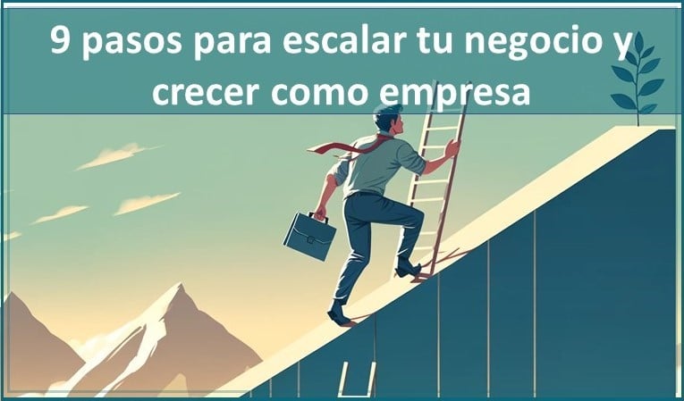 9 Pasos Para Escalar Tu Negocio Y Crecer Como Empresa 1 Escalar una Empresa