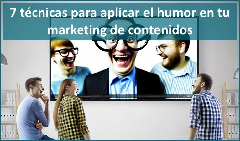 7 Técnicas Para Aplicar El Humor En Tu Marketing De Contenidos 1 7 Técnicas Humor en marketing de contenidos